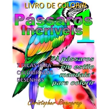 Capa do livro Pássaros Incríveis Volume 1: 51 pássaros incrivéis em estilo mandala* para colorir