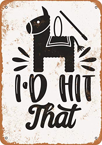 7 x 10 METAL SIGN - I'd Hit That, Pinata - Vintage Rusty Look