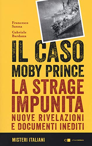 Il caso Moby Prince. La strage impunita. Nuove rivelazioni e documenti inedit