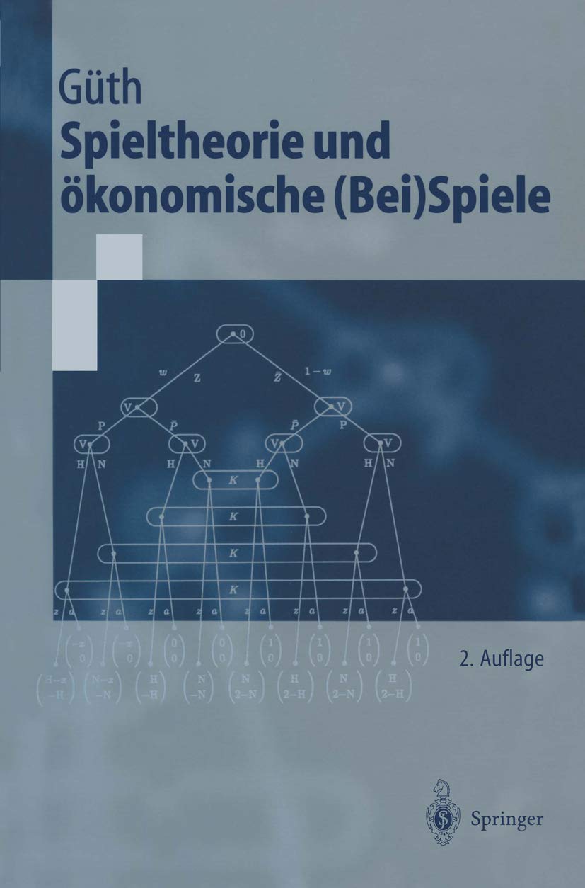Spieltheorie und ökonomische (Bei)Spiele (Springer-Lehrbuch)