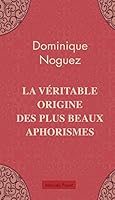 Véritable origine des plus beaux aphorismes 2228911178 Book Cover