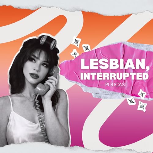 Lesbian, Interrupted Podcast cover art