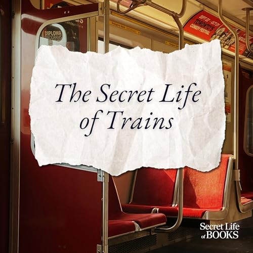 『The Secret Life of Trains: how rail travel changed fiction - for ever』のカバーアート