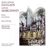 Jean-Adam Guilain / Louis Marchand: Pièces Pour Orgue -  François Espinasse, Audio CD