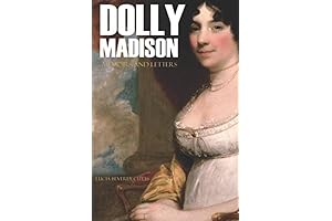 Memoirs and Letters of Dolly Madison (Annotated)
