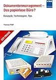 Dokumentenmanagement - Das papierlose Büro: Konzepte, Technologien, Tips