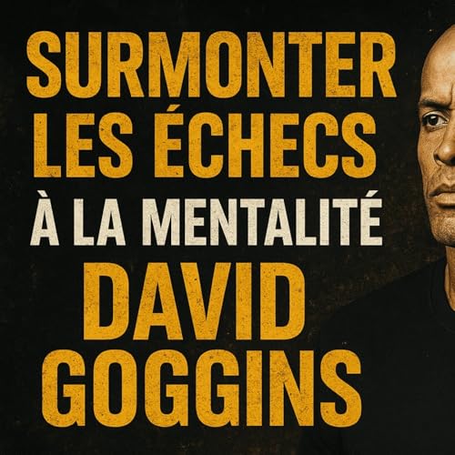 Page de couverture de Deviens Invincible : La Mentalité David Goggins pour Surmonter la Peur et la Douleur