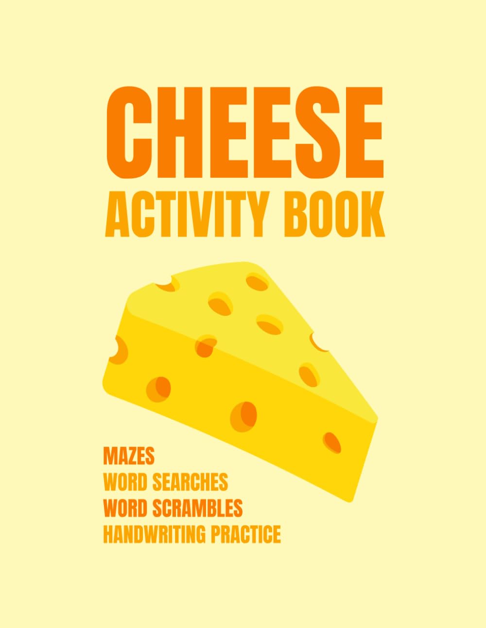 Cheese Activity Book: Maze, Word Search, Word Scramble, And Handwriting Practice For Cheese Lovers