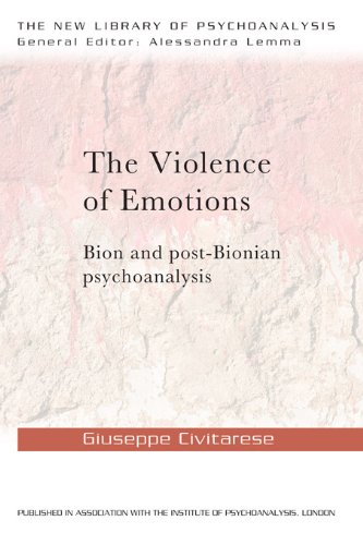 The Violence of Emotions: Bion and Post-Bionian Psychoanalysis (The New Library of Psychoanalysis)      1st Edition, Kindle Edition