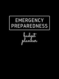 Emergency Preparedness Budget Planner: Notebook to Record and Plan Your Emergency Spending, Journal to Set Up and Track Saving Goals, Monthly Living ... Rent, Car Payment, Insurance, Medical Bills
