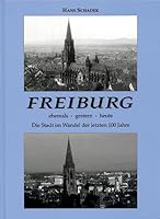 Freiburg ehemals, gestern, heute 3798407711 Book Cover