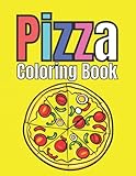 Pizza Coloring Book: Easy Pizza Coloring Books For Kids And Adults Relaxing, Stress Relieving Unique Designs Pizza.