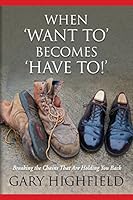 When Want to Becomes Have to 069244016X Book Cover