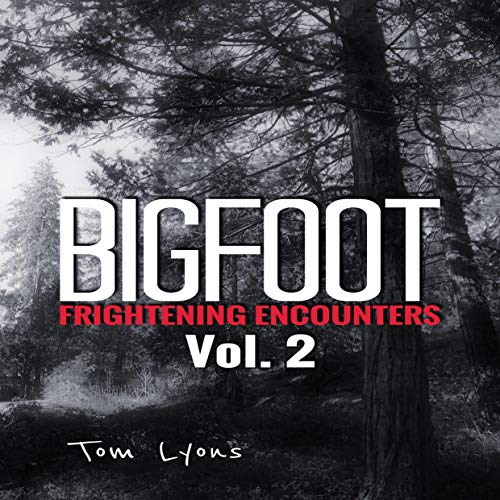 Bigfoot Frightening Encounters: Vol. 2 by Tom Lyons episode artwork