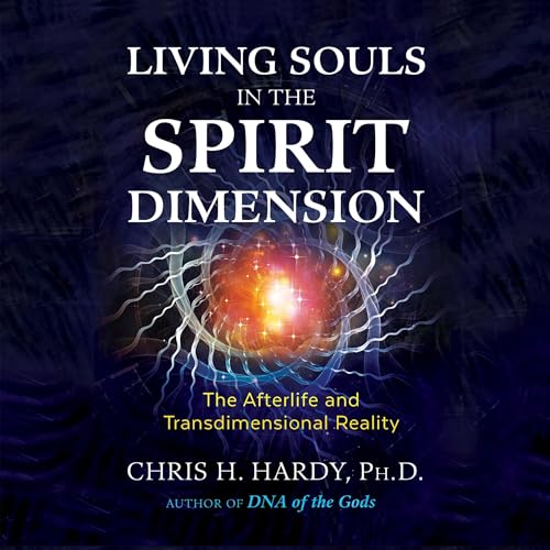 Living Souls in the Spirit Dimension by Chris H. Hardy PhD episode artwork