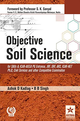 Objective Soil Science for SAUs and ICAR-AIEEA PG Entrance, JRF, SRF, ARS, ICAR-NET Ph.D, Civil Services and other Competitive Examination