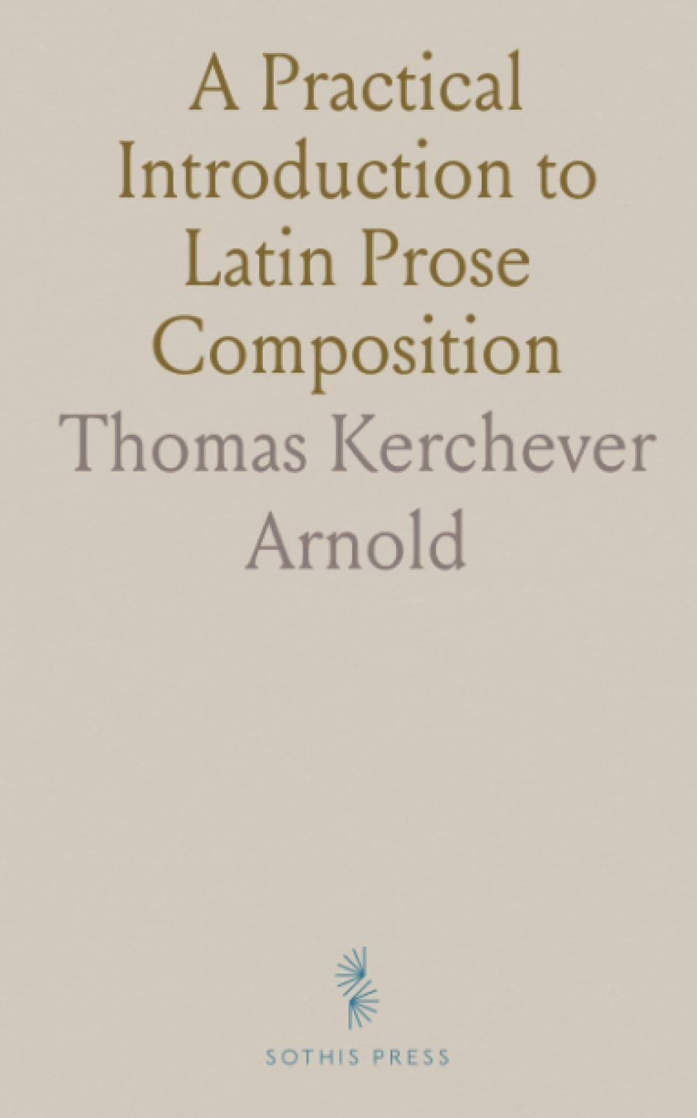 A Practical Introduction to Latin Prose Composition