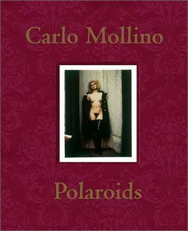 Carlo Mollino: Polaroids by Fulvio Ferrari (2002-10-02) Carlo Mollino: Polaroids by Fulvio Ferrari (2002-10-02)