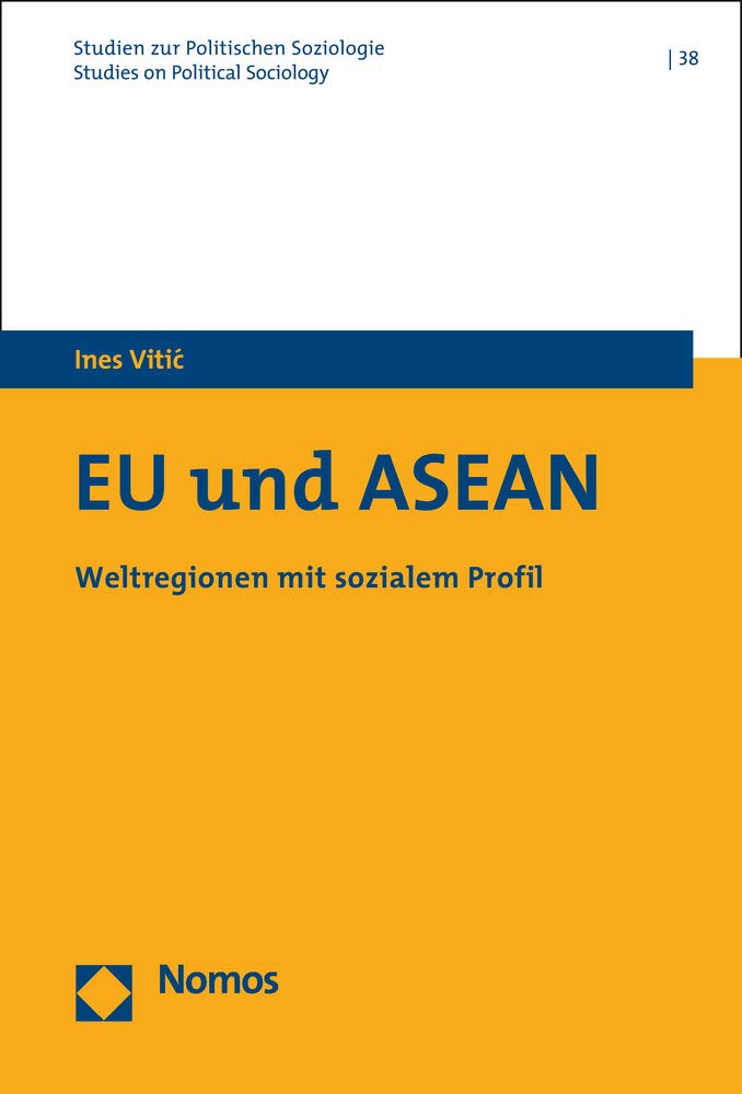 EU und ASEAN: Weltregionen mit sozialem Profil (Studien zur Politischen Soziologie. Studies on Political Sociology)