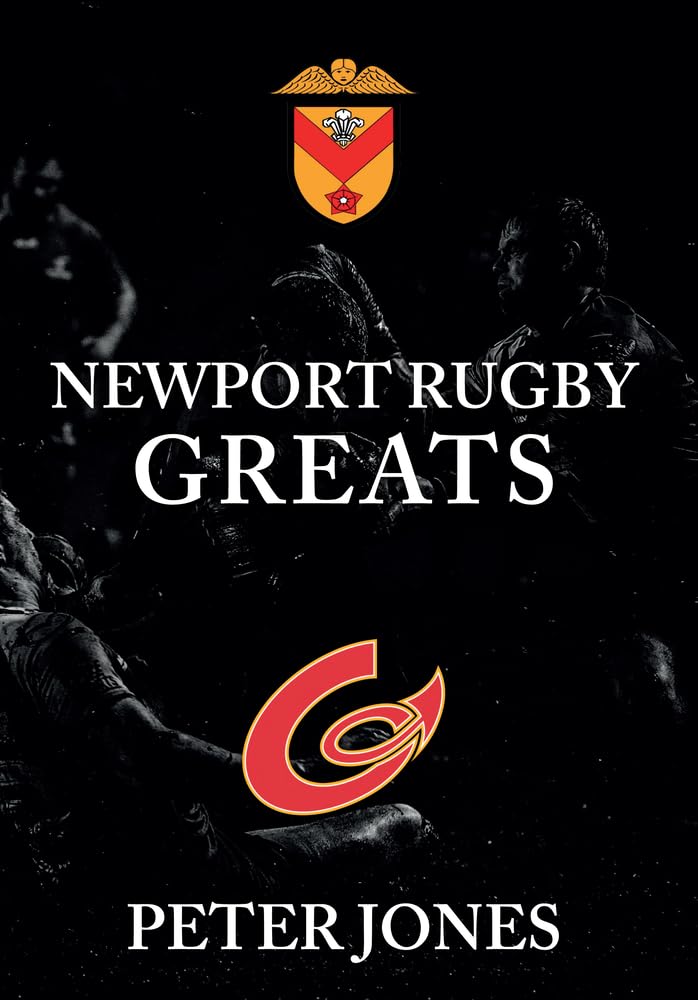 Newport Rugby Greats by Peter Jones - 9781445656878