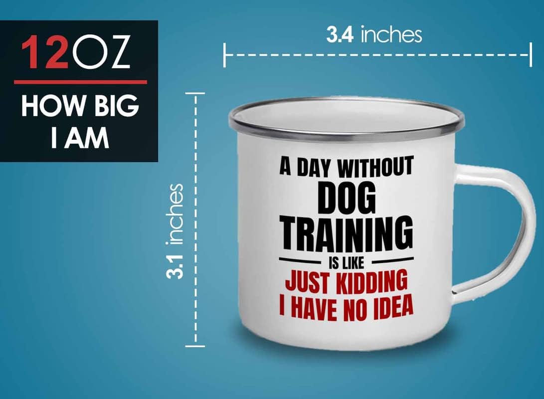 Dog Trainer Camper Mug 12oz - Day Without Dog Training - Dog Coach Gift Training Instructor Pet Dog Breed Lover Animal Handler Dog Sitter
