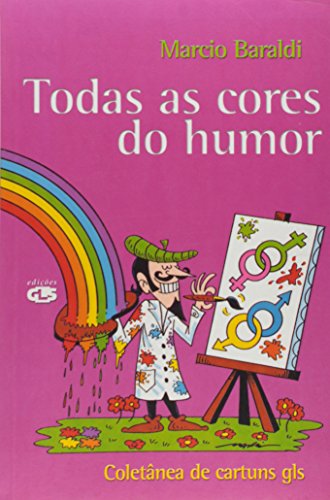 Todas as cores do humor: coletânea de cartuns gls