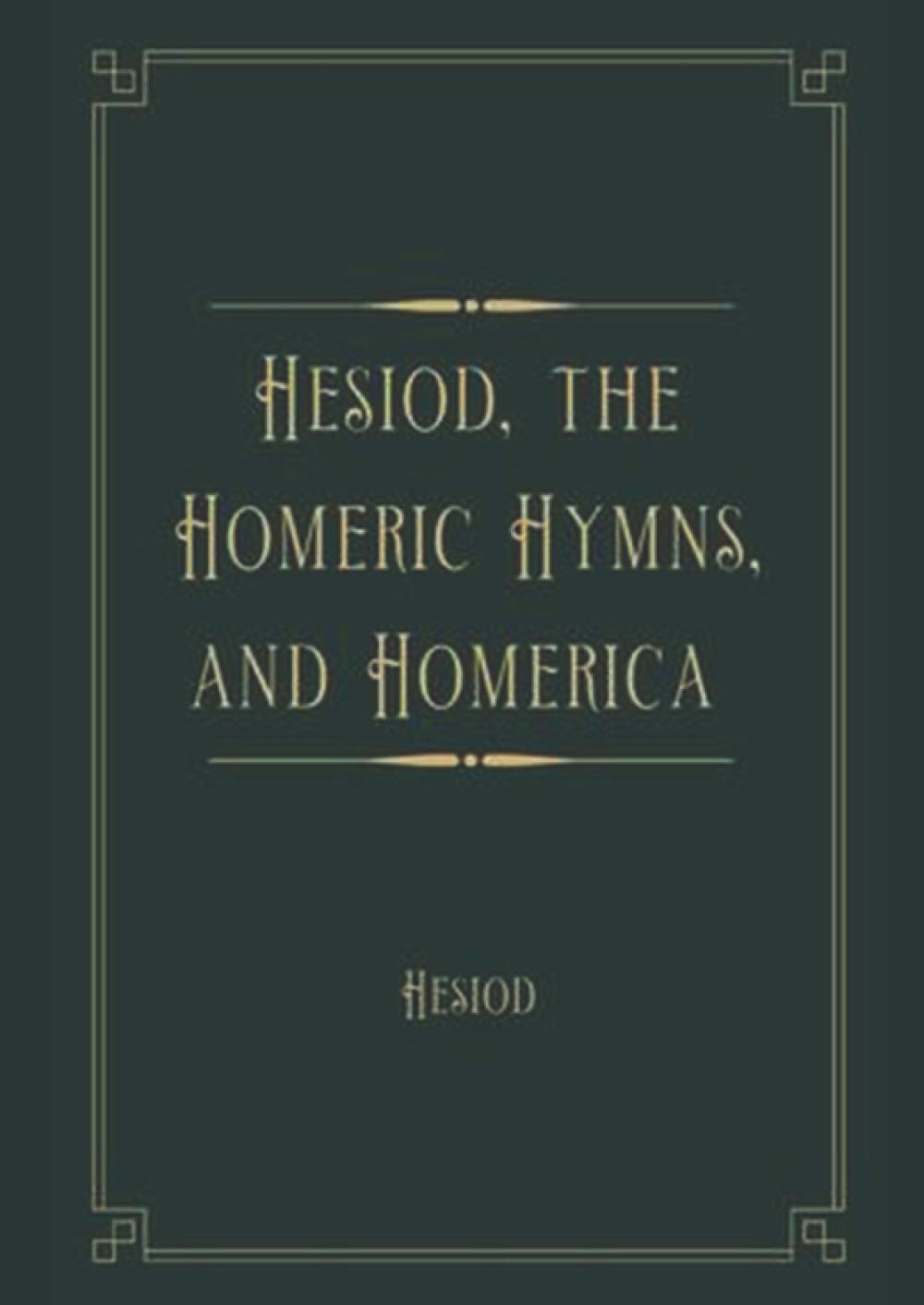 Works of Hesiod, Homerica and the Homeric Hymns: The New Illustrated Edition
