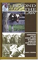 Beyond the Law: Agribusiness and the Systemic Abuse of Animals Raised for Food or Food Production 0965637719 Book Cover