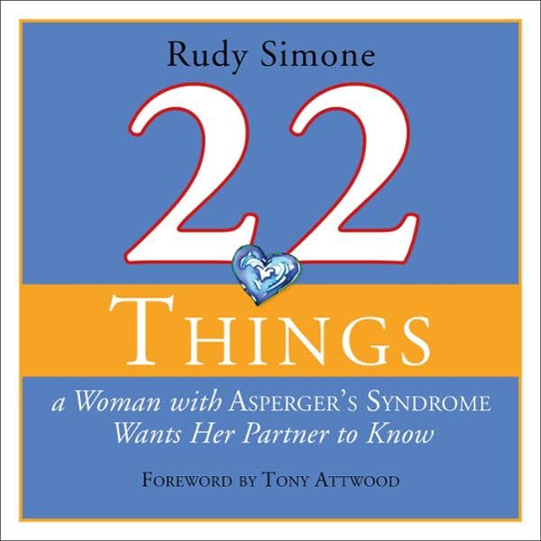 Cover art for 22 Things a Woman with Asperger's Syndrome Wants Her Partner to Know