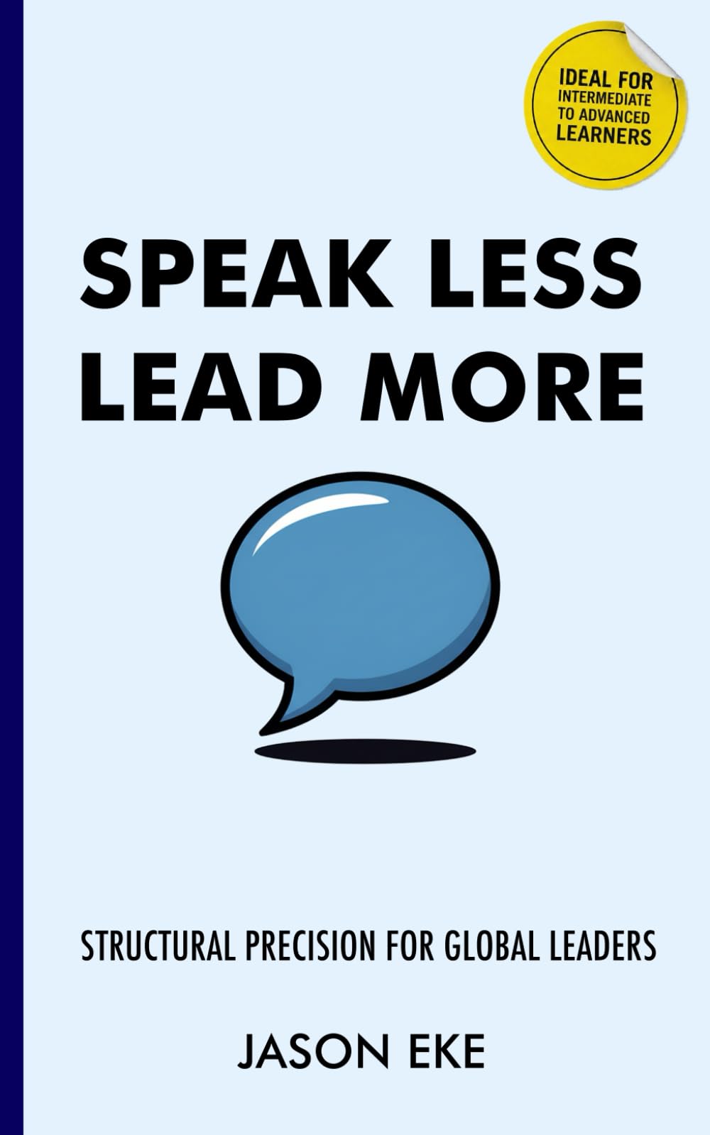 Speak Less, Lead More: Structural Precision for Global Leaders