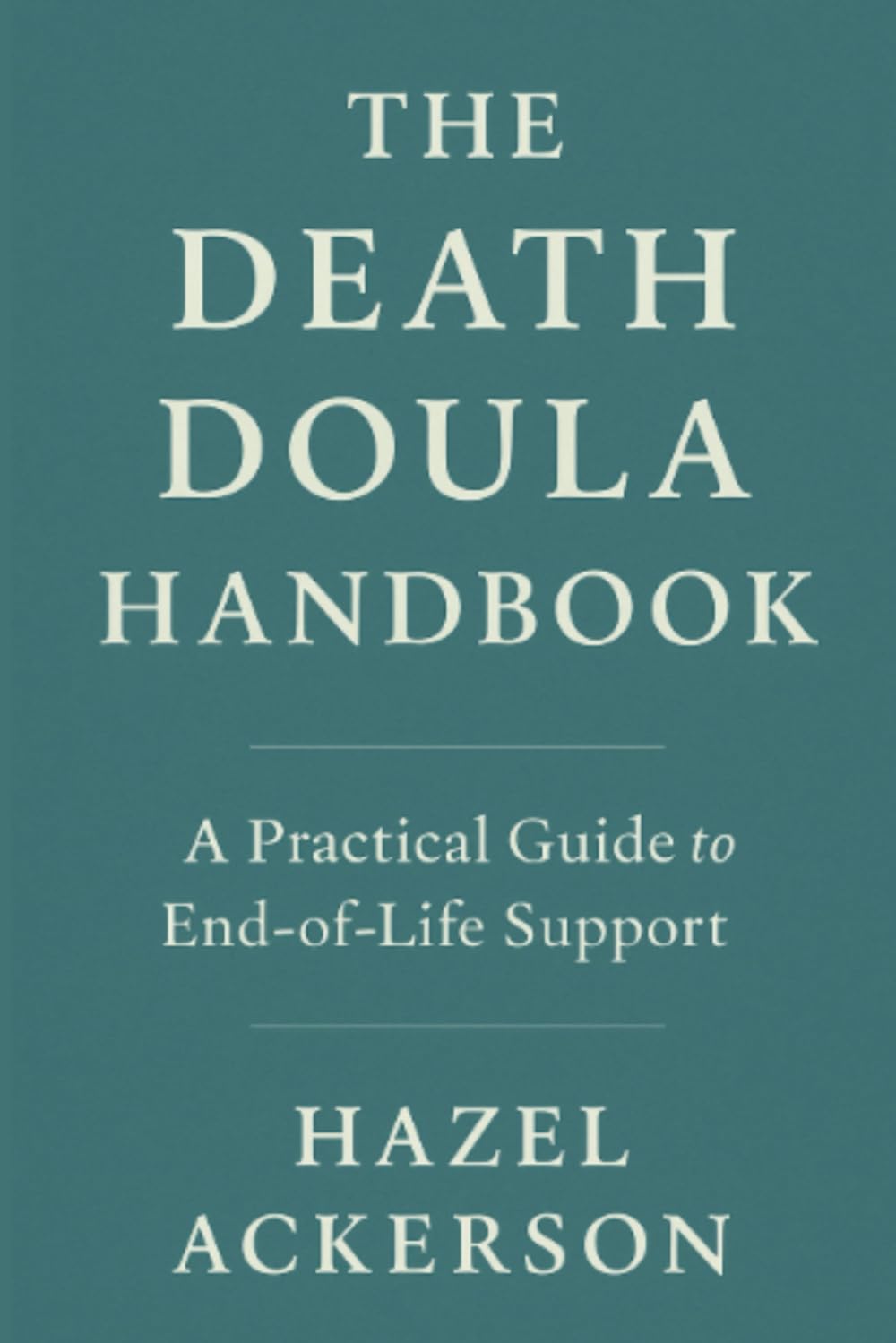 The Death Doula Handbook: A Practical Guide to End-of-Life Support