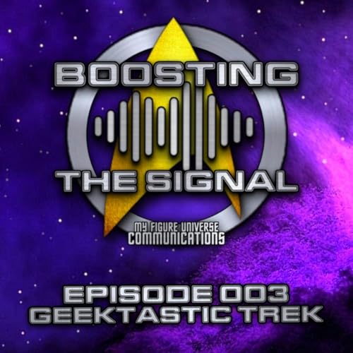 Page de couverture de Boosting The Signal Episode 003: Geektastic Trek