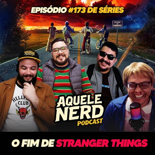 AqueleNerd#173 - O Fim de Stranger Things