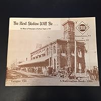 NEXT STATION WILL BE ...AN ALBUM OF PHOTOGRAPHS OF RAILROAD DEPOTS IN 1910-VOLUME VIII ERIE, SUSQUEHANNA, PA TO SALAMANCA , NY 094165205X Book Cover