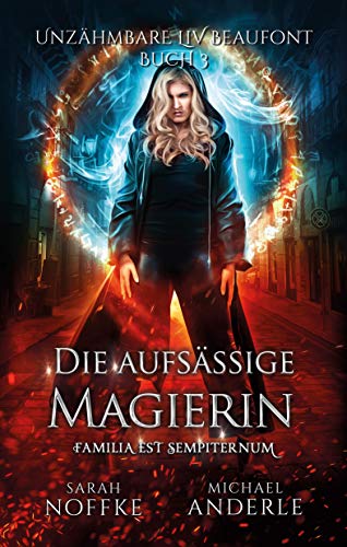 Die aufsässige Magierin (Unzähmbare Liv Beaufont
