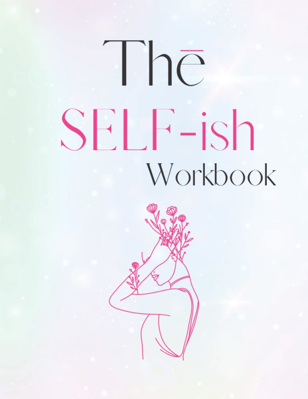THE SELF-ish WORKBOOK