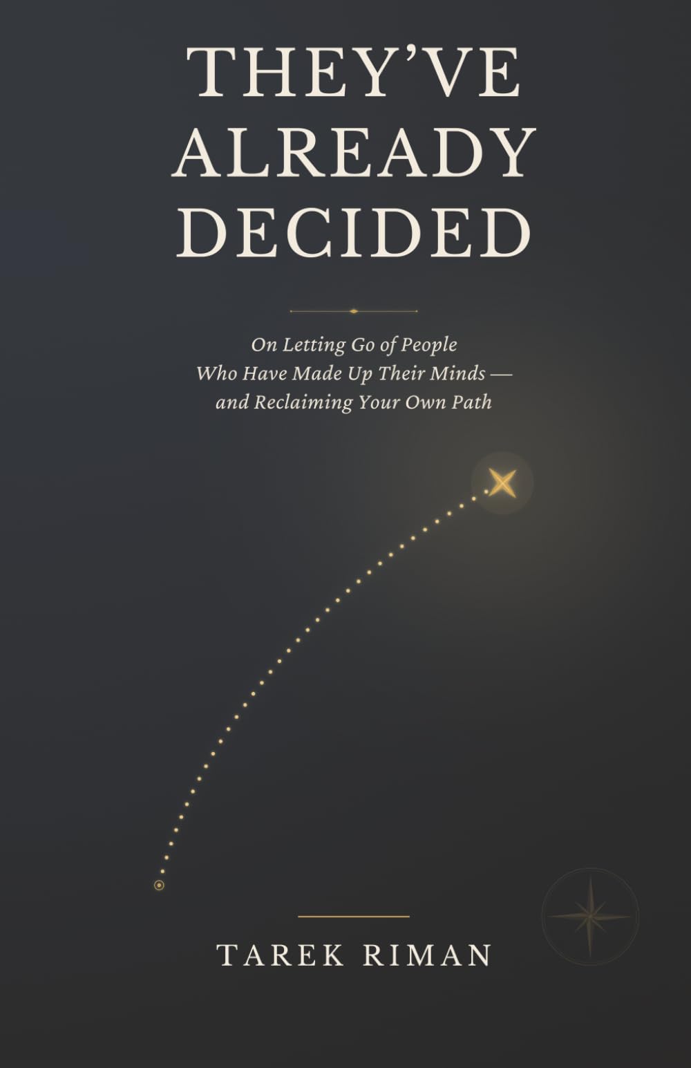 They’ve Already Decided: On Letting Go of People Who Have Made Up Their Minds — and Reclaiming Your Own Path