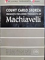 The Living Thoughts of Machiavelli B0015UQ9YK Book Cover
