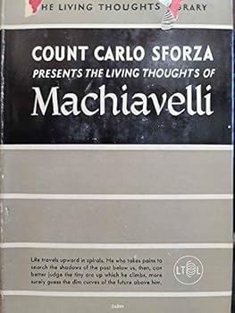 Hardcover The Living Thoughts of Machiavelli Book