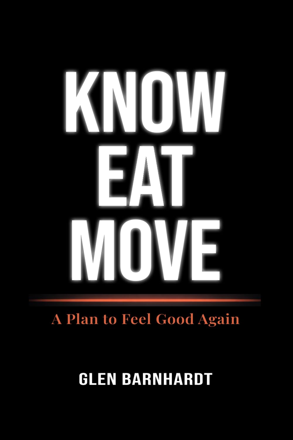 Know Eat Move: A Plan to Feel Good Again