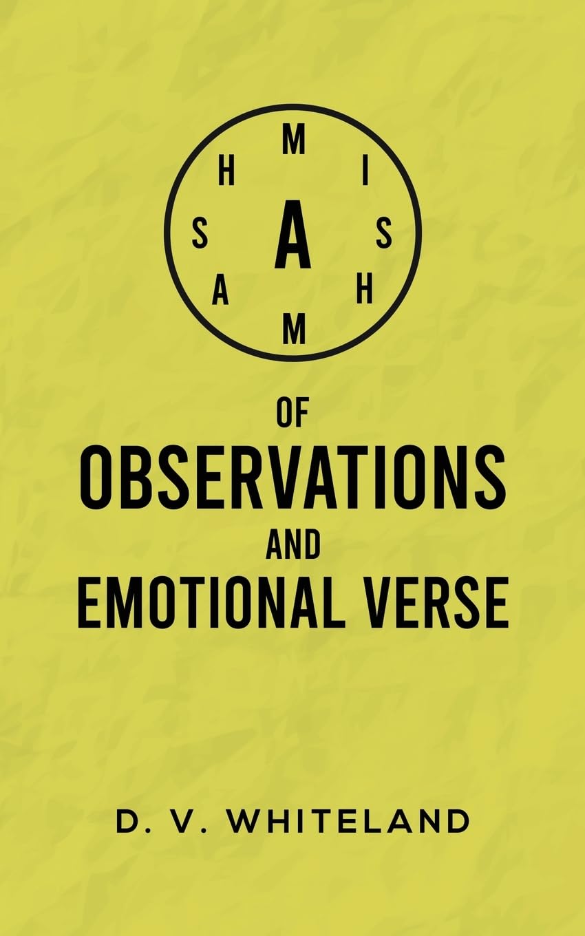 A Mishmash of Observations and Emotional Verse