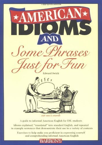 American Idioms and Some Phrases Just for Fun (ESL Series) by Edward Swick (1999-02-01)