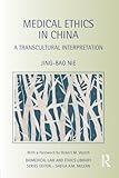 Medical Ethics in China (Biomedical Law and Ethics Library)