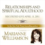 Cover of Relationships and Spiritual Adulthood with Marianne Williamson