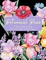 Botanical Bliss: A Floral Coloring Book With The Names Of Each Flower B0CLYG77BL Book Cover