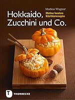 Hokkaido, Zucchini und Co.: Meine besten Kürbisrezepte 3799508821 Book Cover