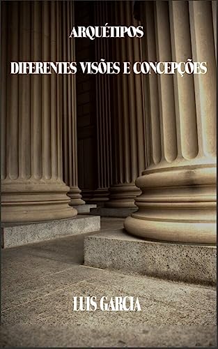 Arquétipos: diferentes visões e concepções: (Portuguese Version) (Portuguese Edition)