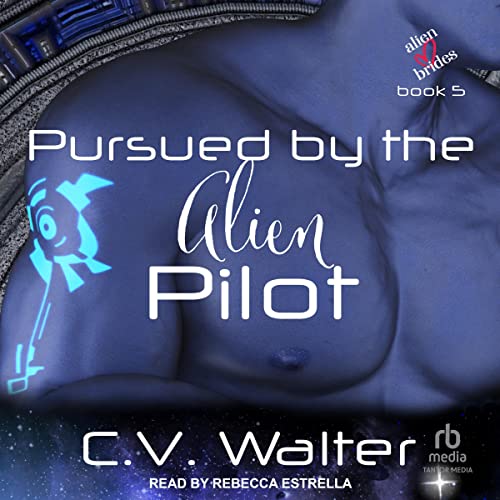 Pursued by the Alien Pilot by C.V. Walter episode artwork