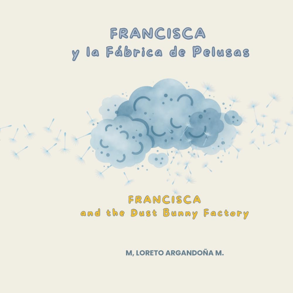 Francisca y la Fábrica de Pelusas: Libro infantil bilingüe Español- Inglés