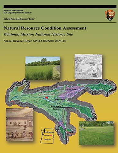 Natural Resource Condition Assessment: Whitman Mission National Historic Site (Natural Resource Report NPS/UCBN/NRR-2009/118)
